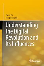 Télécharger le livre :  Understanding the Digital Revolution and Its Influences