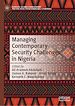 Télécharger le livre :  Managing Contemporary Security Challenges in Nigeria