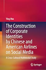 Télécharger le livre :  The Construction of Corporate Identities by Chinese and American Airlines on Social Media