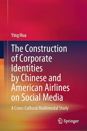 Téléchargez le livre :  The Construction of Corporate Identities by Chinese and American Airlines on Social Media