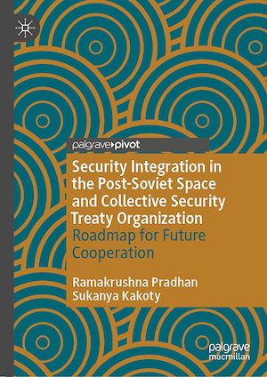 Téléchargez le livre :  Security Integration in the Post-Soviet Space and Collective Security Treaty Organization