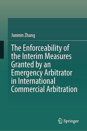 Téléchargez le livre :  The Enforceability of the Interim Measures Granted by an Emergency Arbitrator in International Commercial Arbitration