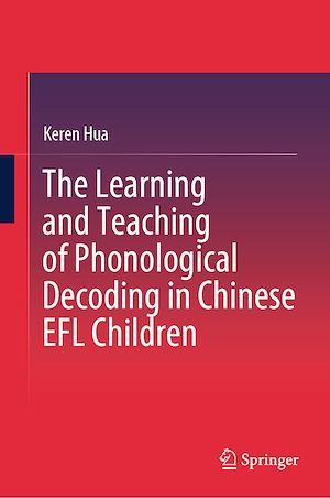 Téléchargez le livre :  The Learning and Teaching of Phonological Decoding in Chinese EFL Children