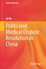 Télécharger le livre :  Politicized Medical Dispute Resolution in China