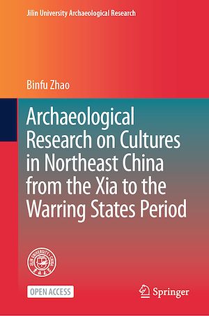 Téléchargez le livre :  Archaeological Research on Cultures in Northeast China from the Xia to the Warring States Period