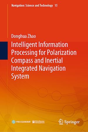 Téléchargez le livre :  Intelligent Information Processing for Polarization Compass and Inertial Integrated Navigation System