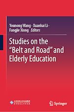 Télécharger le livre :  Studies on the “Belt and Road” and Elderly Education