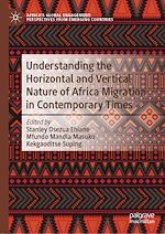 Télécharger le livre :  Understanding the Horizontal and Vertical Nature of Africa Migration in Contemporary Times