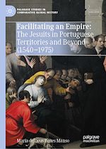 Download this eBook Facilitating an Empire: The Jesuits in Portuguese Territories and Beyond (1540-1975)