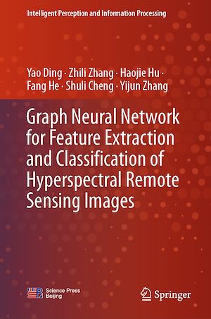 Téléchargez le livre :  Graph Neural Network for Feature Extraction and Classification of Hyperspectral Remote Sensing Images