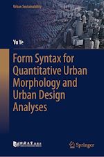 Télécharger le livre :  Form Syntax for Quantitative Urban Morphology and Urban Design Analyses