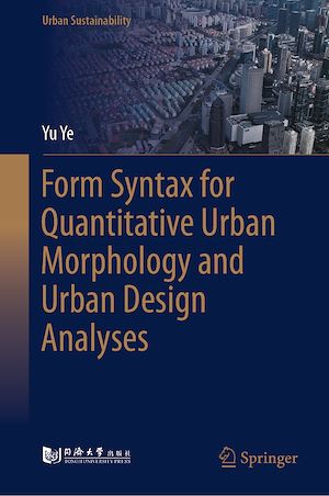 Téléchargez le livre :  Form Syntax for Quantitative Urban Morphology and Urban Design Analyses