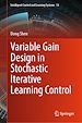 Télécharger le livre :  Variable Gain Design in Stochastic Iterative Learning Control