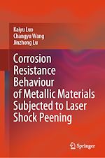 Télécharger le livre :  Corrosion Resistance Behaviour of Metallic Materials Subjected to Laser Shock Peening