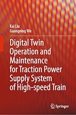 Télécharger le livre :  Digital Twin Operation and Maintenance for Traction Power Supply System of High-speed Train