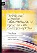 Télécharger le livre :  The Politics of Migration: Urbanization and Life Opportunities in Contemporary China