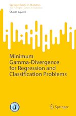 Download this eBook Minimum Gamma-Divergence for Regression and Classification Problems