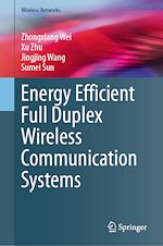 Télécharger le livre :  Energy Efficient Full Duplex Wireless Communication Systems