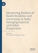 Télécharger le livre :  Intersecting Realities of Health Resilience and Governance in India: Emerging Domestic and Global Perspectives