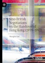 Télécharger le livre :  Sino-British Negotiations on the Handover of Hong Kong (1979–1997)