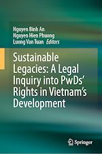 Télécharger le livre :  Sustainable Legacies: A Legal Inquiry into PwDs' Rights in Vietnam's Development