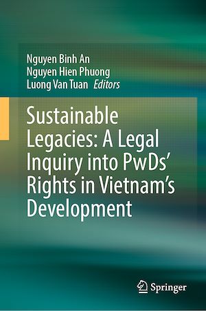 Téléchargez le livre :  Sustainable Legacies: A Legal Inquiry into PwDs' Rights in Vietnam's Development