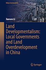 Download this eBook Land Developmentalism: Local Governments and Land Overdevelopment in China