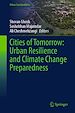 Télécharger le livre :  Cities of Tomorrow: Urban Resilience and Climate Change Preparedness