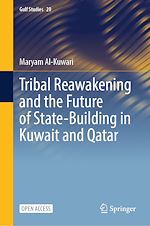Télécharger le livre :  Tribal Reawakening and the Future of State-Building in Kuwait and Qatar