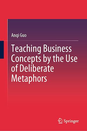 Téléchargez le livre :  Teaching Business Concepts by the Use of Deliberate Metaphors