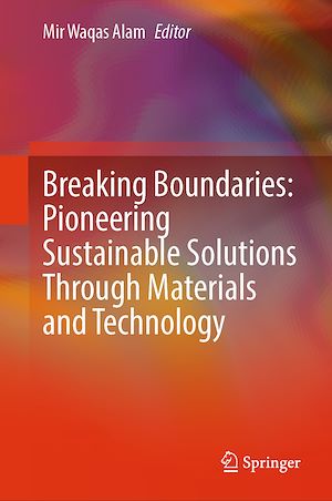 Téléchargez le livre :  Breaking Boundaries: Pioneering Sustainable Solutions Through Materials and Technology