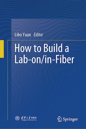 Téléchargez le livre :  How to Build a Lab-on/in-Fiber