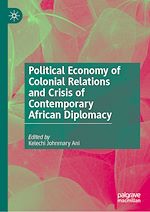 Télécharger le livre :  Political Economy of Colonial Relations and Crisis of Contemporary African Diplomacy
