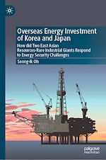 Télécharger le livre :  Overseas Energy Investment of Korea and Japan