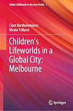 Télécharger le livre :  Children's Lifeworlds in a Global City: Melbourne