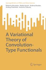 Télécharger le livre :  A Variational Theory of Convolution-Type Functionals