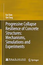 Télécharger le livre :  Progressive Collapse Resilience of Concrete Structures: Mechanisms, Simulations and Experiments
