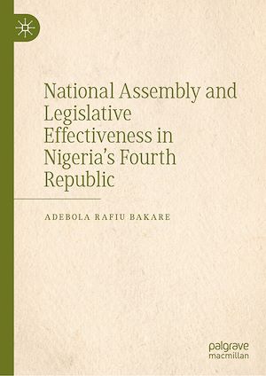 Téléchargez le livre :  National Assembly and Legislative Effectiveness in Nigeria's Fourth Republic