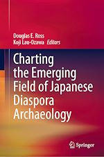 Télécharger le livre :  Charting the Emerging Field of Japanese Diaspora Archaeology