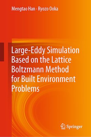 Téléchargez le livre :  Large-Eddy Simulation Based on the Lattice Boltzmann Method for Built Environment Problems