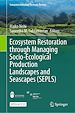 Télécharger le livre :  Ecosystem Restoration through Managing Socio-Ecological Production Landscapes and Seascapes (SEPLS)