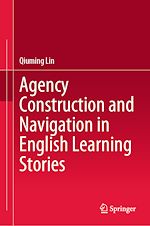 Télécharger le livre :  Agency Construction and Navigation in English Learning Stories