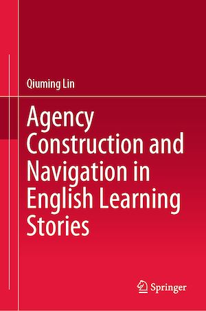 Téléchargez le livre :  Agency Construction and Navigation in English Learning Stories