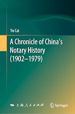 Télécharger le livre :  A Chronicle of China's Notary History (1902–1979)