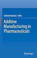 Télécharger le livre :  Additive Manufacturing in Pharmaceuticals