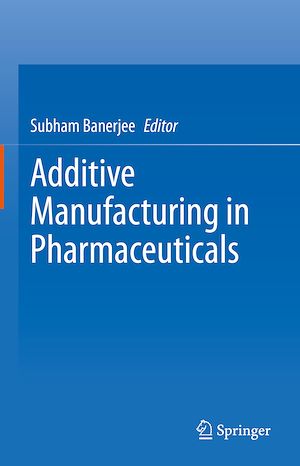 Téléchargez le livre :  Additive Manufacturing in Pharmaceuticals