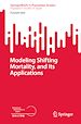 Télécharger le livre :  Modeling Shifting Mortality, and Its Applications