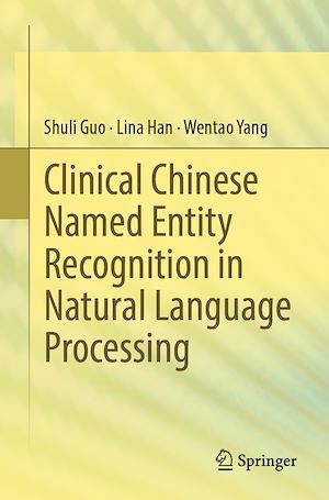 Téléchargez le livre :  Clinical Chinese Named Entity Recognition in Natural Language Processing