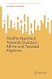 Télécharger le livre :  Shuffle Approach Towards Quantum Affine and Toroidal Algebras