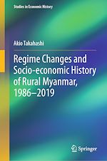 Download this eBook Regime Changes and Socio-economic History of Rural Myanmar, 1986-2019
